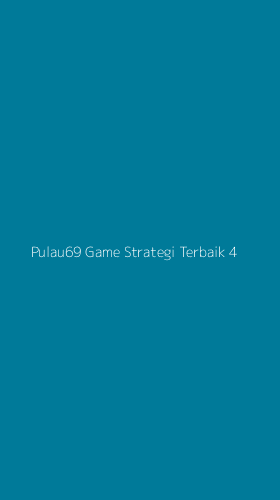 Tampilan Antarmuka Aplikasi Pulau69 Game Strategi Terbaik - 4