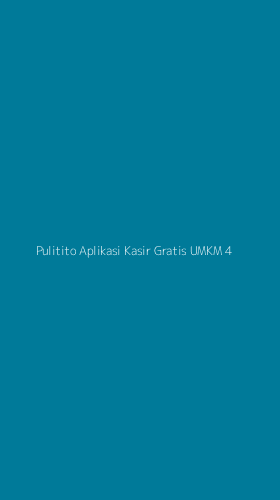 Tampilan Antarmuka Aplikasi Pulitito Aplikasi Kasir Gratis Umkm - 4