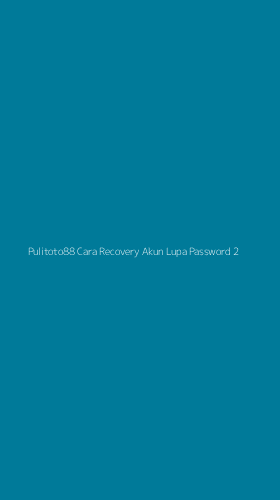 Tampilan Antarmuka Aplikasi Pulitoto88 Cara Recovery Akun Lupa Password - 2