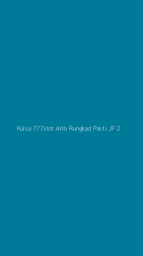 Tampilan Antarmuka Aplikasi Pulsa 777slot Anti Rungkad Pasti Jp - 2