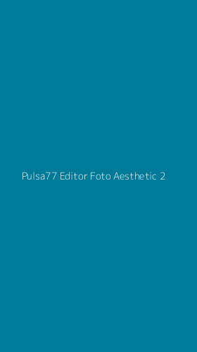 Tampilan Antarmuka Aplikasi Pulsa77 Editor Foto Aesthetic - 2