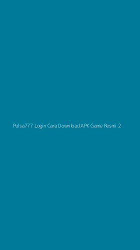 Tampilan Antarmuka Aplikasi Pulsa777 Login Cara Download Apk Game Resmi - 2