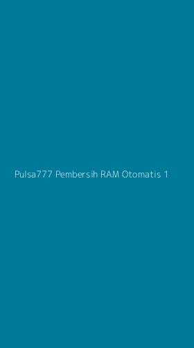 Tampilan Antarmuka Aplikasi Pulsa777 Pembersih Ram Otomatis - 1