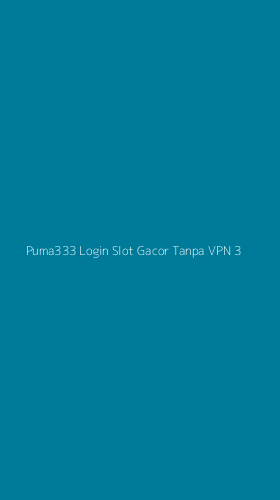 Tampilan Antarmuka Aplikasi Puma333 Login Slot Gacor Tanpa Vpn - 3