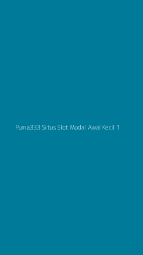Tampilan Antarmuka Aplikasi Puma333 Situs Slot Modal Awal Kecil - 1