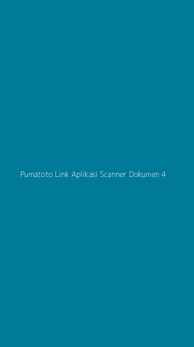 Tampilan Antarmuka Aplikasi Pumatoto Link Aplikasi Scanner Dokumen - 4
