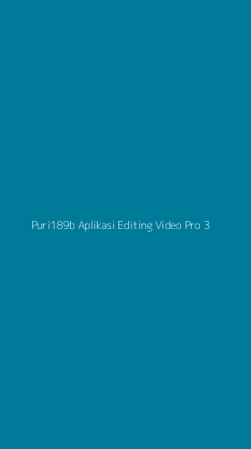 Tampilan Antarmuka Aplikasi Puri189b Aplikasi Editing Video Pro - 3