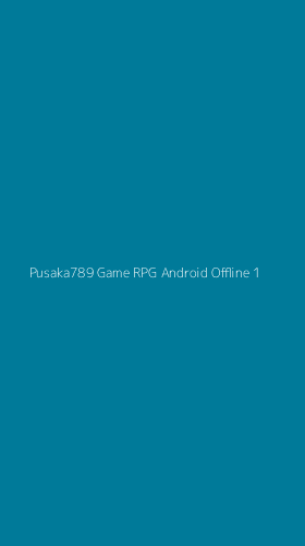 Tampilan Antarmuka Aplikasi Pusaka789 Game Rpg Android Offline - 1