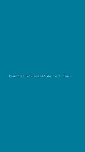 Tampilan Antarmuka Aplikasi Pusat 123 Slot Game Rpg Android Offline - 3