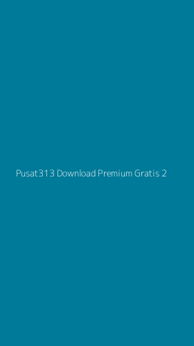 Tampilan Antarmuka Aplikasi Pusat313 Download Premium Gratis - 2