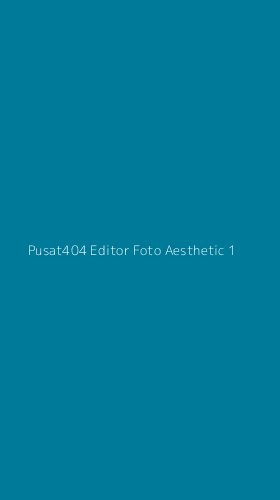 Tampilan Antarmuka Aplikasi Pusat404 Editor Foto Aesthetic - 1