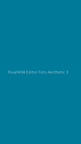 Tampilan Antarmuka Aplikasi Pusat404 Editor Foto Aesthetic - 3