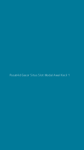 Tampilan Antarmuka Aplikasi Pusat4d Gacor Situs Slot Modal Awal Kecil - 1