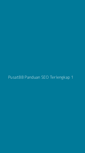 Tampilan Antarmuka Aplikasi Pusat88 Panduan Seo Terlengkap - 1