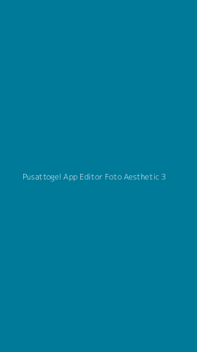 Tampilan Antarmuka Aplikasi Pusattogel App Editor Foto Aesthetic - 3