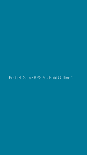 Tampilan Antarmuka Aplikasi Pusbet Game Rpg Android Offline - 2
