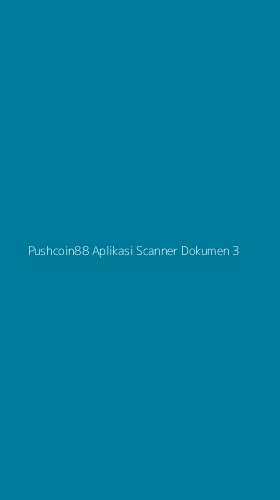 Tampilan Antarmuka Aplikasi Pushcoin88 Aplikasi Scanner Dokumen - 3