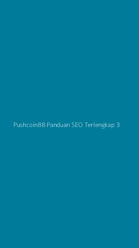 Tampilan Antarmuka Aplikasi Pushcoin88 Panduan Seo Terlengkap - 3