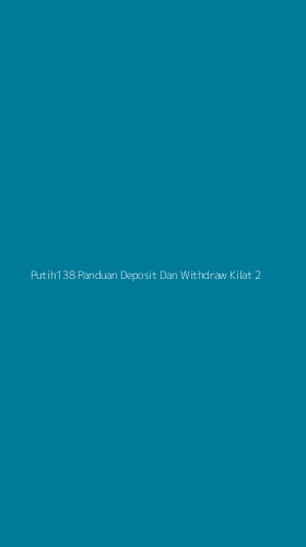 Tampilan Antarmuka Aplikasi Putih138 Panduan Deposit Dan Withdraw Kilat - 2