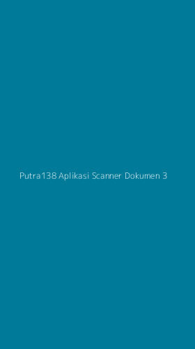 Tampilan Antarmuka Aplikasi Putra138 Aplikasi Scanner Dokumen - 3