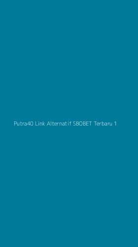 Tampilan Antarmuka Aplikasi Putra40 Link Alternatif Sbobet Terbaru - 1