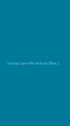 Tampilan Antarmuka Aplikasi Putraqq Game Rpg Android Offline - 2