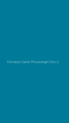 Tampilan Antarmuka Aplikasi Putraspin Game Petualangan Seru - 2