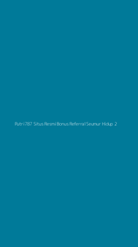 Tampilan Antarmuka Aplikasi Putri787 Situs Resmi Bonus Referral Seumur Hidup - 2