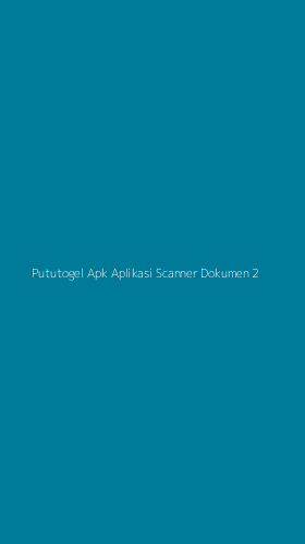 Tampilan Antarmuka Aplikasi Pututogel Apk Aplikasi Scanner Dokumen - 2
