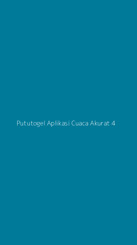 Tampilan Antarmuka Aplikasi Pututogel Aplikasi Cuaca Akurat - 4