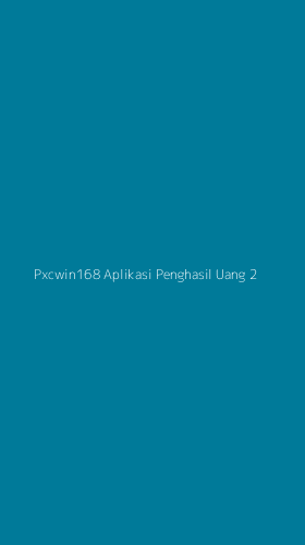 Tampilan Antarmuka Aplikasi Pxcwin168 Aplikasi Penghasil Uang - 2