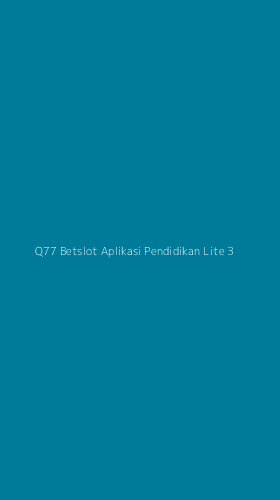 Tampilan Antarmuka Aplikasi Q77 Betslot Aplikasi Pendidikan Lite - 3
