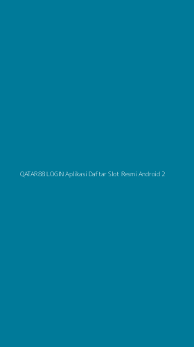 Tampilan Antarmuka Aplikasi Qatar88 Login Aplikasi Daftar Slot Resmi Android - 2
