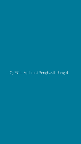 Tampilan Antarmuka Aplikasi Qkecil Aplikasi Penghasil Uang - 4