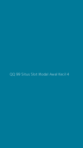 Tampilan Antarmuka Aplikasi Qq 99 Situs Slot Modal Awal Kecil - 4