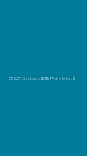 Tampilan Antarmuka Aplikasi Qq Slot 99 Link Login Sbobet Mobile Terbaru - 2