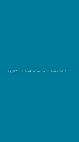 Tampilan Antarmuka Aplikasi Qq101 Daftar Akun Pro Slot Internasional - 1
