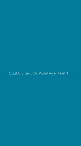 Tampilan Antarmuka Aplikasi Qq288 Situs Slot Modal Awal Kecil - 1