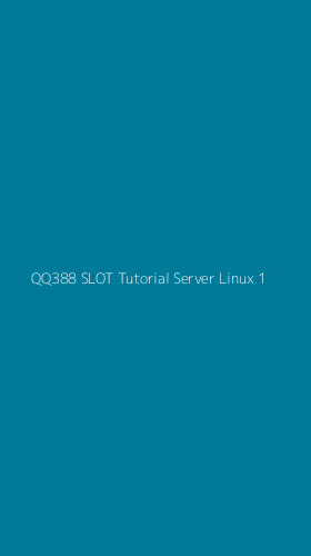 Tampilan Antarmuka Aplikasi Qq388 Slot Tutorial Server Linux - 1
