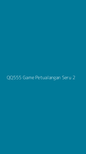 Tampilan Antarmuka Aplikasi Qq555 Game Petualangan Seru - 2
