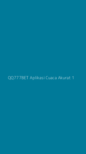 Tampilan Antarmuka Aplikasi Qq777bet Aplikasi Cuaca Akurat - 1