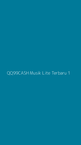 Tampilan Antarmuka Aplikasi Qq99cash Musik Lite Terbaru - 1