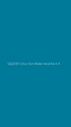 Tampilan Antarmuka Aplikasi Qqdewi Situs Slot Modal Awal Kecil - 4
