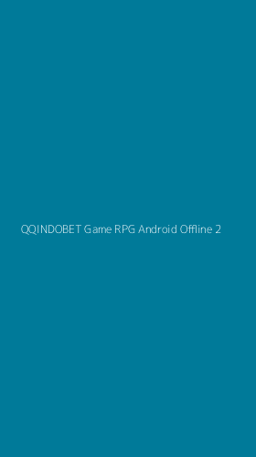Tampilan Antarmuka Aplikasi Qqindobet Game Rpg Android Offline - 2