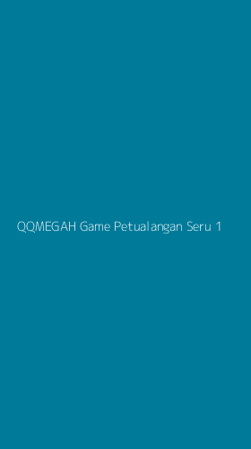 Tampilan Antarmuka Aplikasi Qqmegah Game Petualangan Seru - 1