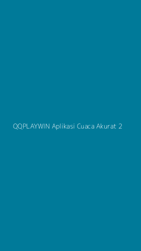 Tampilan Antarmuka Aplikasi Qqplaywin Aplikasi Cuaca Akurat - 2