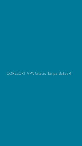 Tampilan Antarmuka Aplikasi Qqresort Vpn Gratis Tanpa Batas - 4