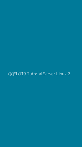 Tampilan Antarmuka Aplikasi Qqslot9 Tutorial Server Linux - 2