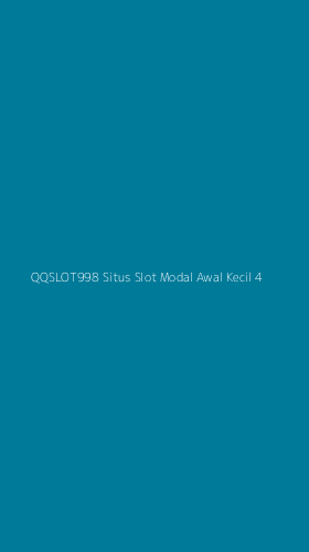 Tampilan Antarmuka Aplikasi Qqslot998 Situs Slot Modal Awal Kecil - 4