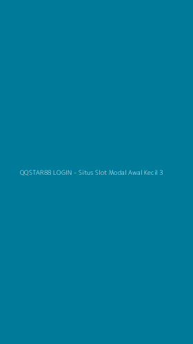 Tampilan Antarmuka Aplikasi QQSTAR88 LOGIN - Situs Slot Modal Awal Kecil - 3